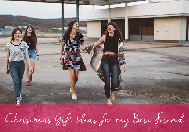 Christmas Gift Ideas for my Best Friend