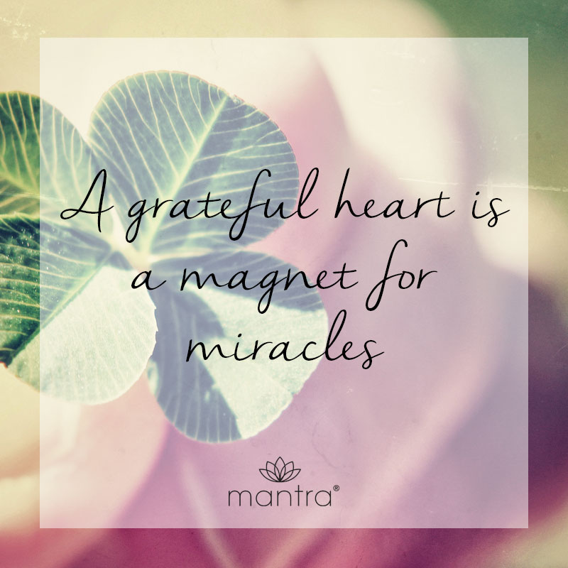 A grateful heart is a magnet for miracles