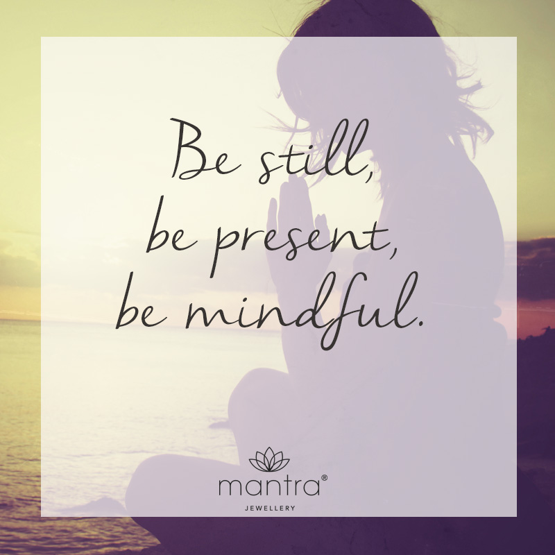 Mindfulness Quotes - Mantra Jewellery Mindfulness Quotes - Mantra Jewellery