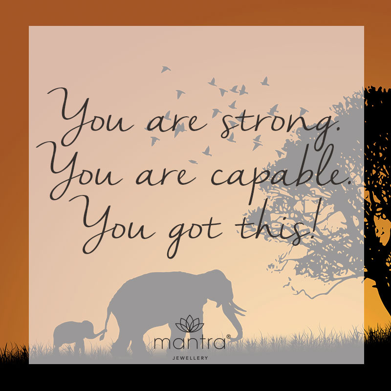 You are strong. You are capable. You got this quote