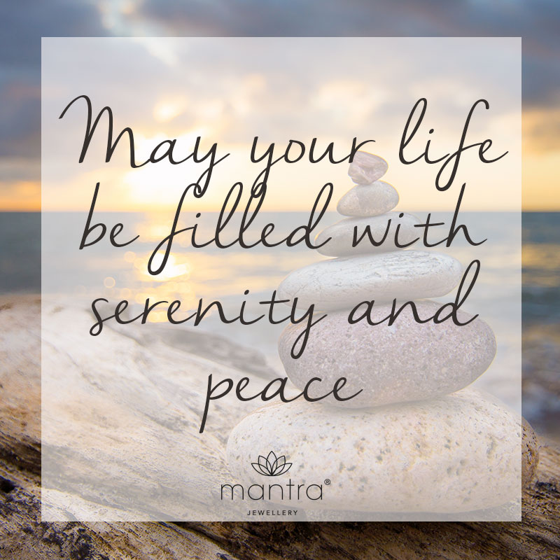 May my life be filled with serenity and peace 