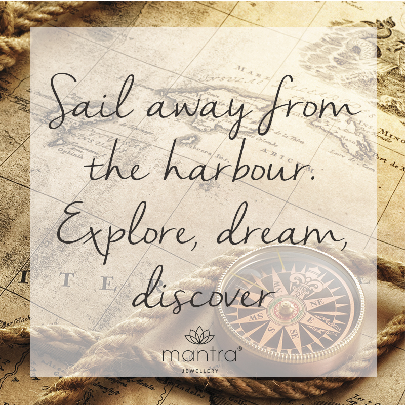 Sail away from the harbour. Explore, dream, discover