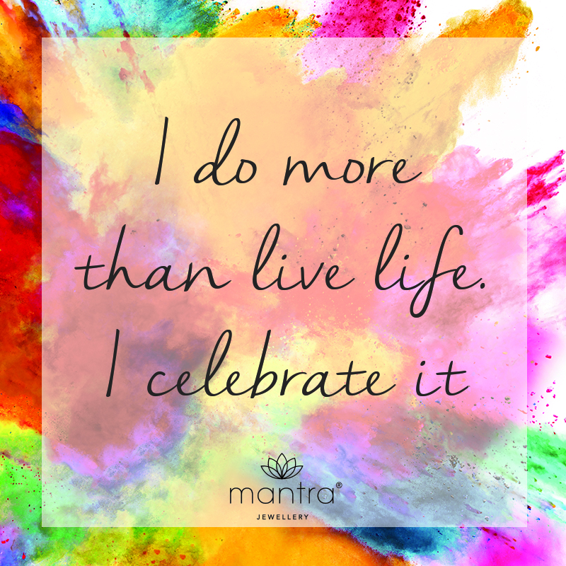 Celebrate Life Mantra