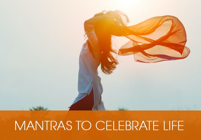 Blog - Mantras to Celebrate Life