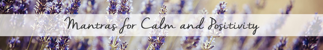 Calm and Positivity Mantras