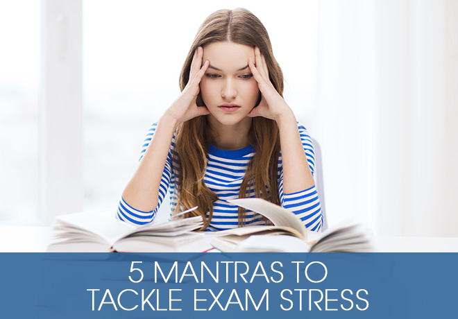 Blog - 5 Mantras to Tackle Exam Stress