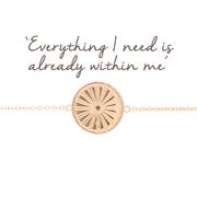 Rose Gold Everything I need is within me Bracelet